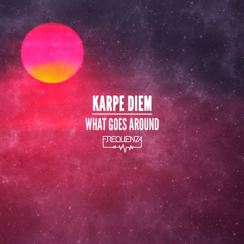 Karpe Diem – What Goes Around