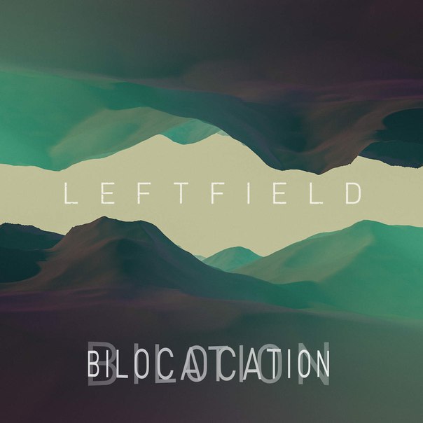Leftfield & Channy Leaneagh – Bilocation Remixes EP