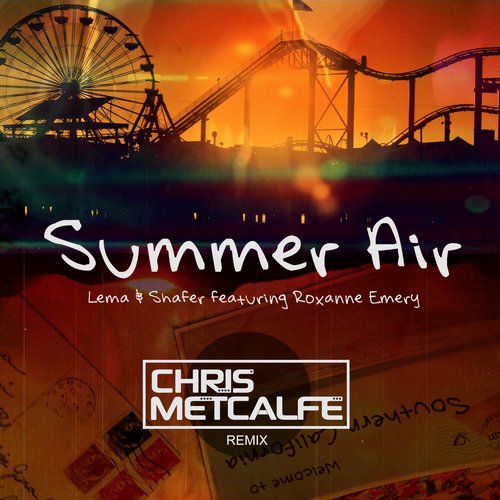 Lema, Shafer feat. Roxanne Emery – Summer Air (Chris Metcalfe Remix)