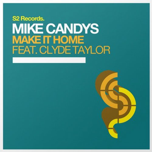 Mike Candys Feat. Clyde Taylor – Make It Home