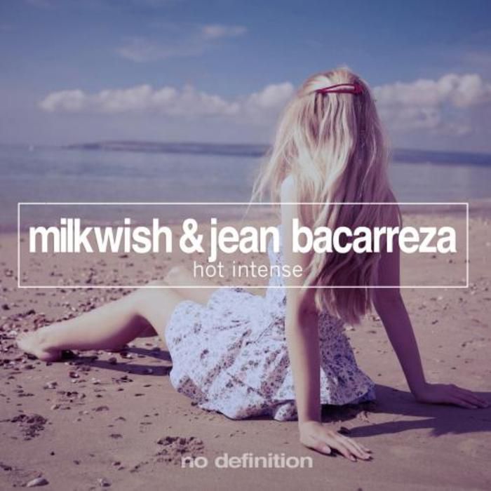 Milkwish & Jean Bacarreza – Hot Intense