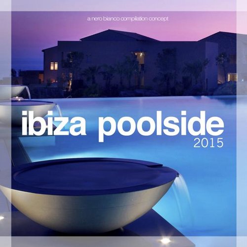 Nero Bianco: Ibiza Poolside 2015