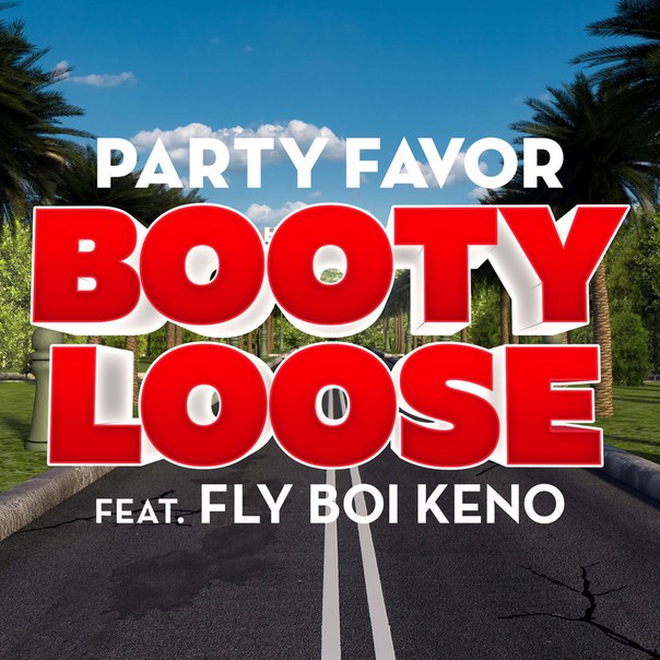 Party Favor feat. Fly Boi Keno – Booty Loose