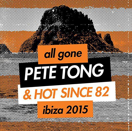 Pete Tong & Hot Since 82 – All Gone: Ibiza 2015