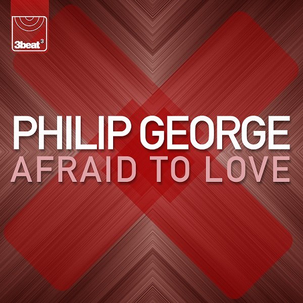 Philip George – Afraid To Love