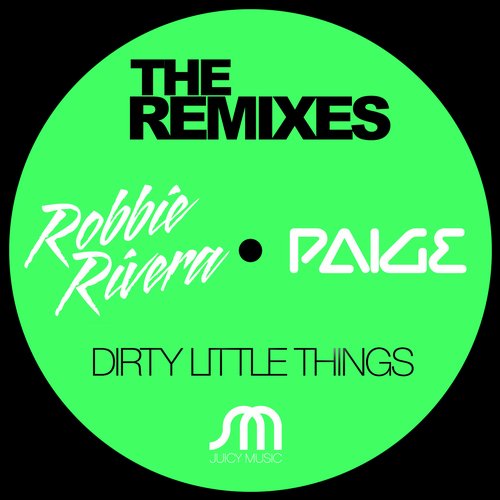 Robbie Rivera Feat. Paige – Dirty Little Things Remixes