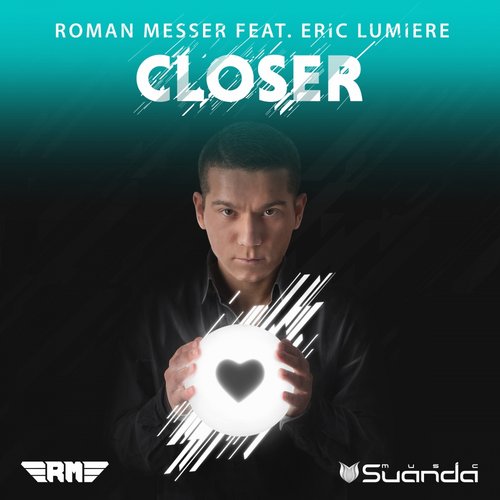 Roman Messer Feat. Eric Lumiere – Closer (Remixed)
