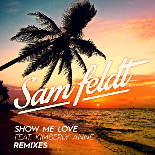 Sam Feldt – Show Me Love: Remixes