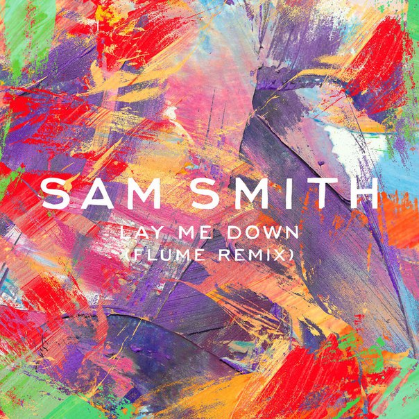 Sam Smith – Lay Me Down (Flume Remix)