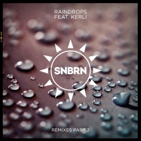 SNBRN Feat. Kerli – Raindrops – Remixes Part 2