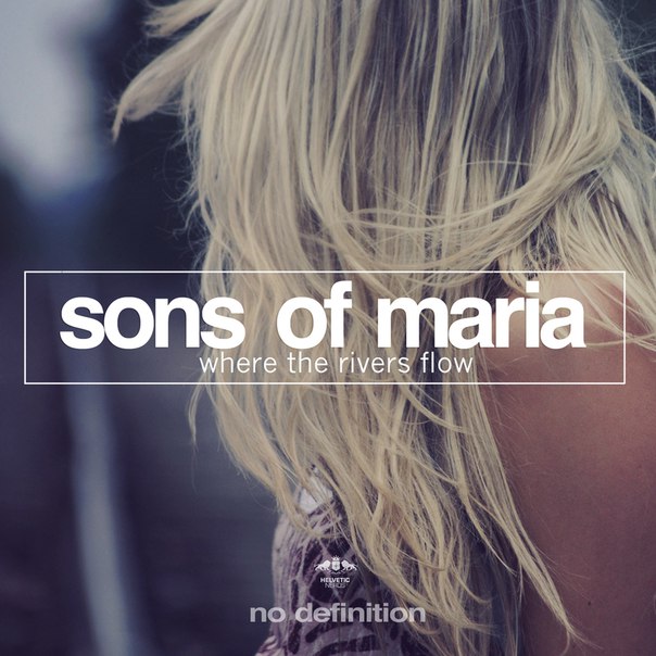 Sons Of Maria – Where The Rivers Flow
