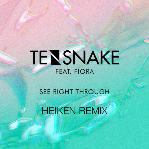 Tensnake feat. Fiora – See Right Through (Heiken Remix)