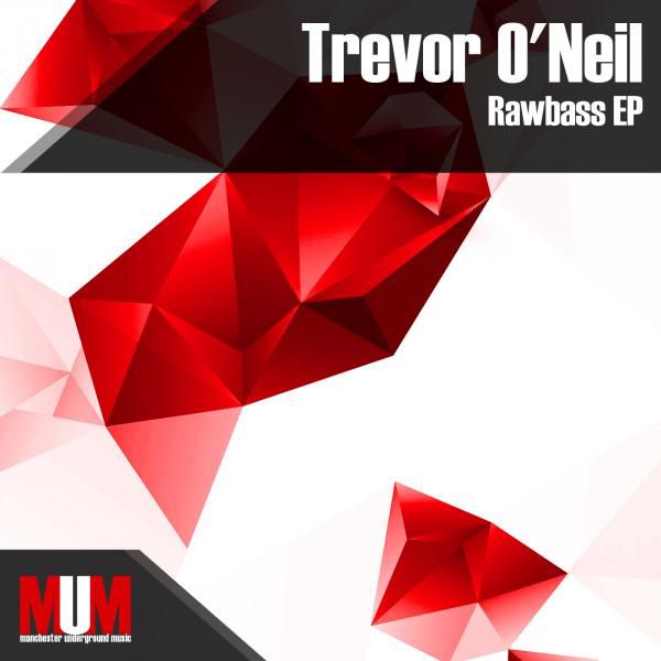 Trevor O’Neil – Rawbass EP