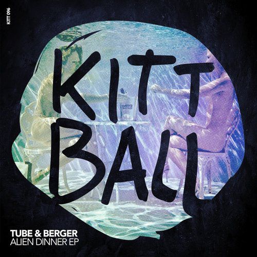 Tube & Berger – Alien Dinner EP