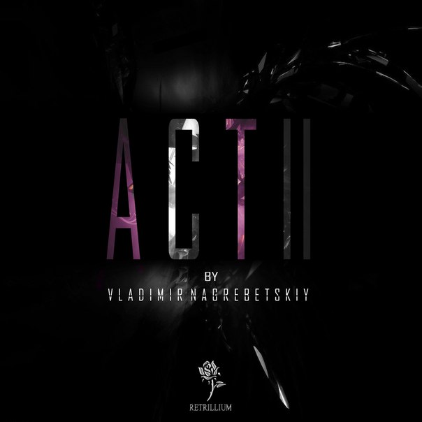 Vladimir Nagrebetskiy – ACT II