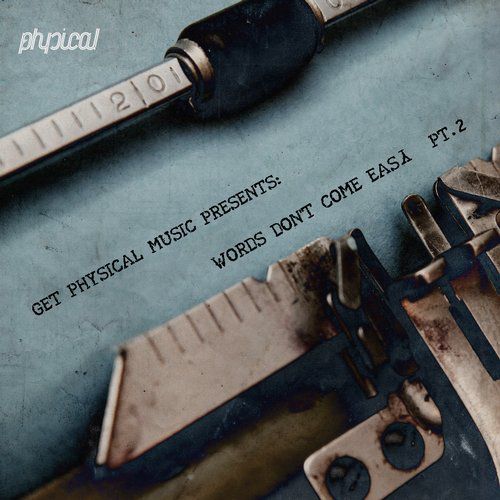 Get Physical Music Presents: Words Dont Come Easy Pt. 2