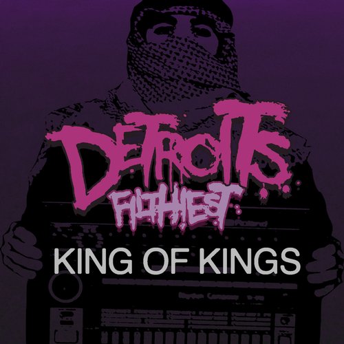 Detroits Filthiest – King Of Kings