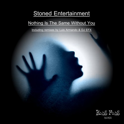 Stoned Entertainment – Nothing Is The Same Without You