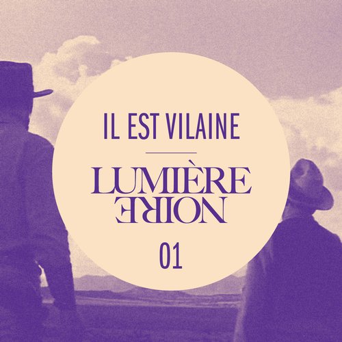 Il Est Vilaine – Lumiere Noire 01