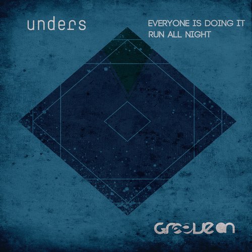 Unders – Everyone Is Doing It & Run All Night