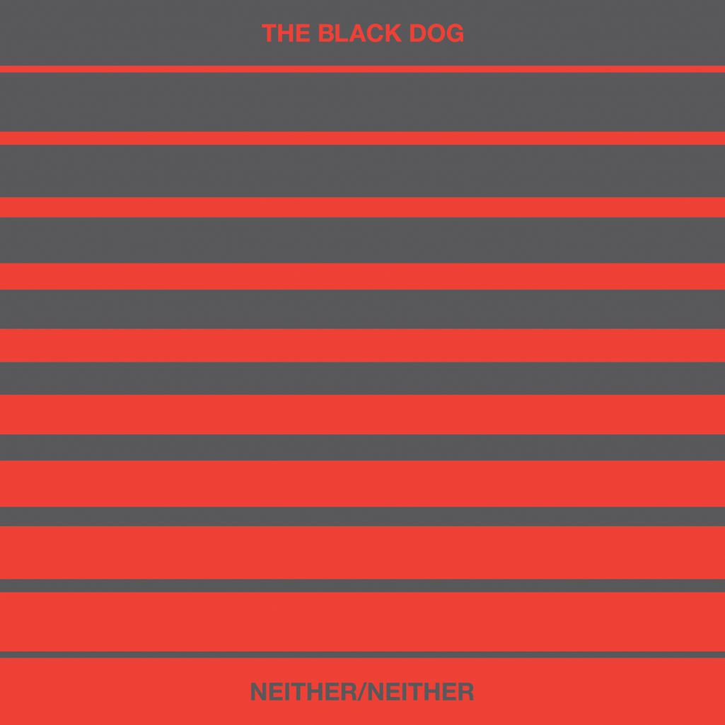 The Black Dog – Neither/Neither