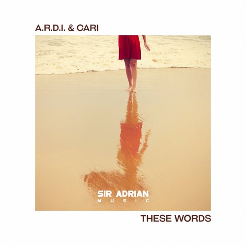 A.R.D.I. & Cari – These Words