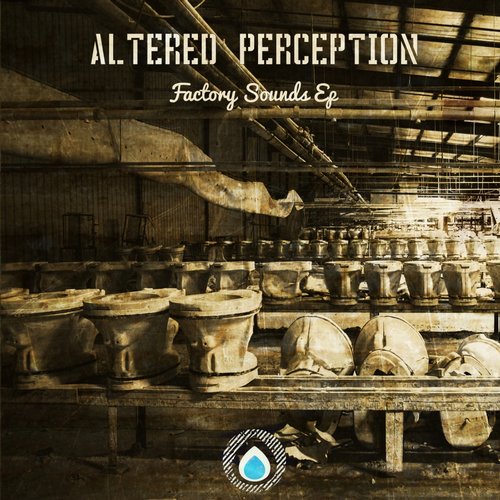 Altered Perception – Factory Sounds EP