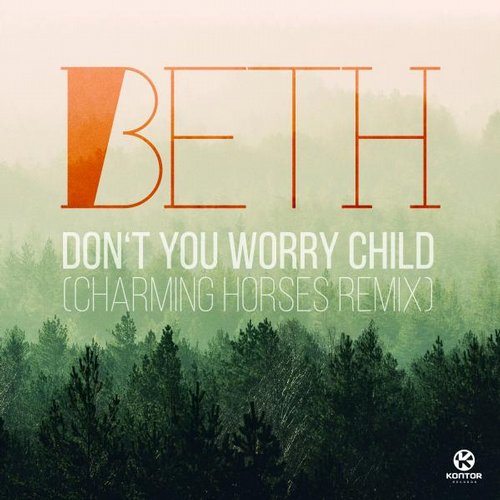 Beth – Don’t You Worry Child (Charming Horses Remix)
