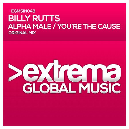 Billy Rutts – Alpha Male / Youre the Cause