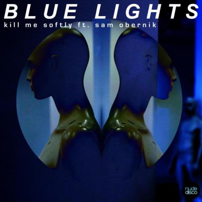 Sam Obernik, Kill Me Softly – Blue Lights