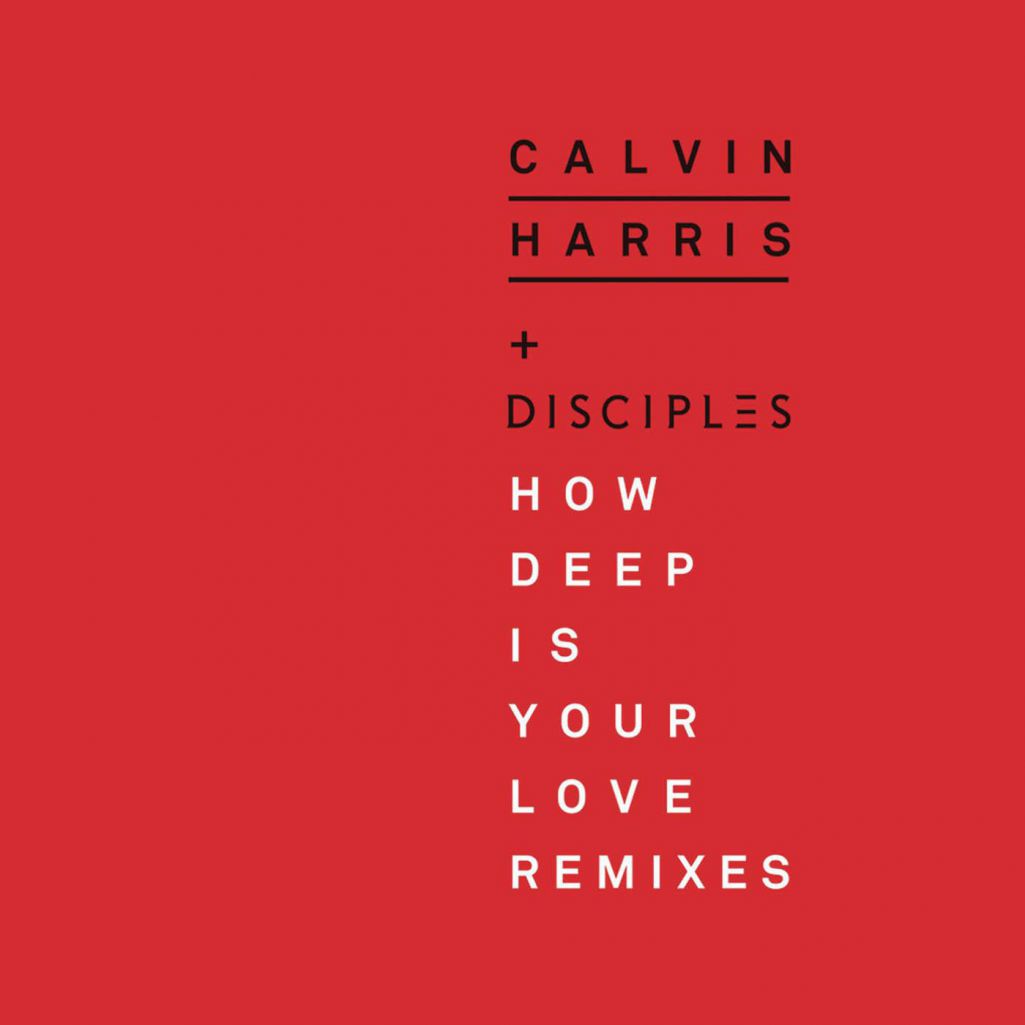 Calvin Harris & Disciples – How Deep Is Your Love (The Remixes)