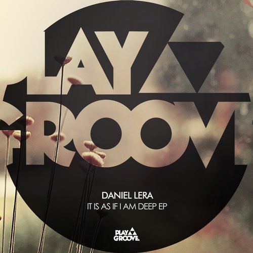 Daniel Lera – It Is As If I Am Deep EP