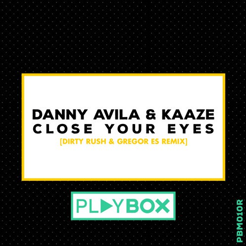 Danny Avila vs. Kaaze – Close Your Eyes (Dirty Rush & Gregor Es Remix)