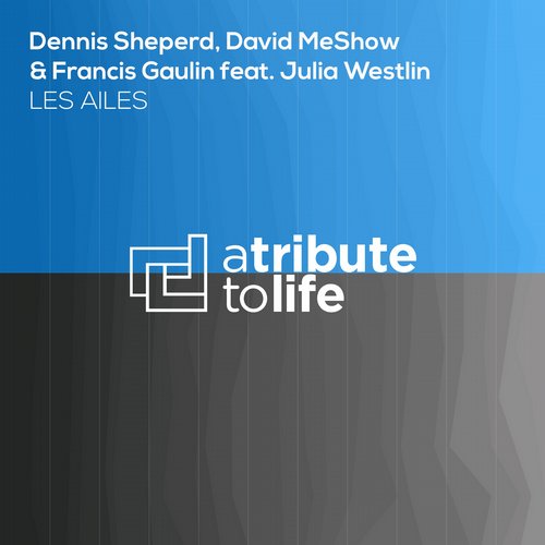 Dennis Sheperd, David MeShow & Francis Gaulin feat. Julia Westlin – Les Ailes