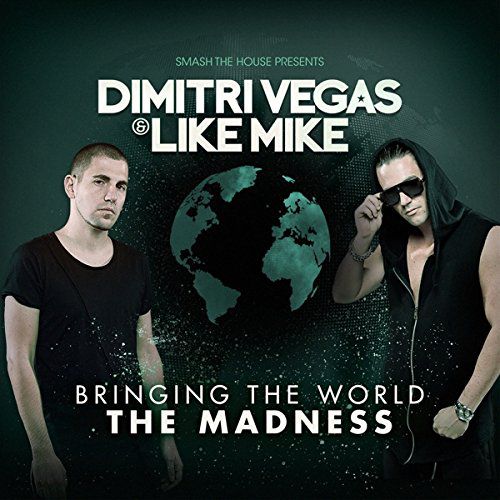 Dimitri Vegas & Like Mike – Bringing The World The Madness