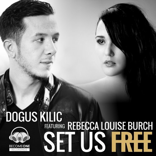 Dogus Kilic Feat. Rebecca Louise Burch – Set Us Free