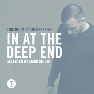Toolroom Radio Presents: In At The Deep End