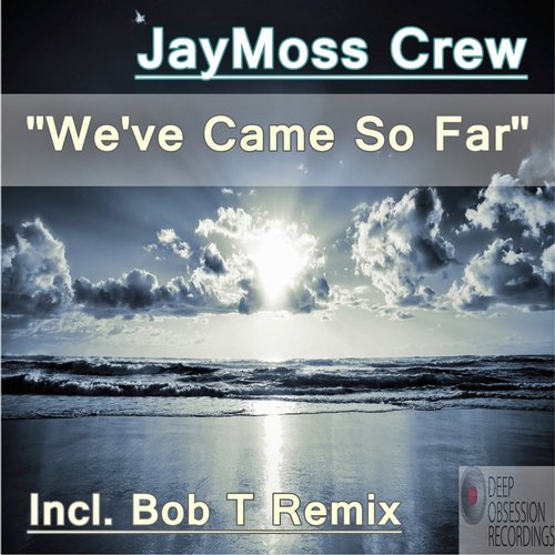 JayMoss Crew – We’ve Come So Far