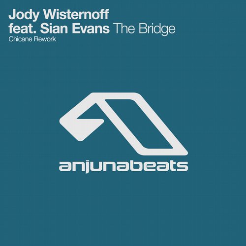 Jody Wisternoff feat. Sian Evans – The Bridge (Chicane Rework)