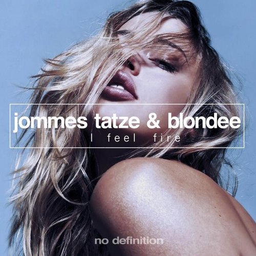 Jommes Tatze & Blondee – I Feel Fire