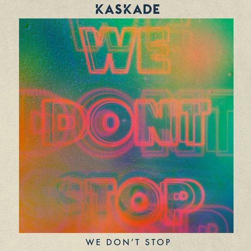 Kaskade – We Don’t Stop