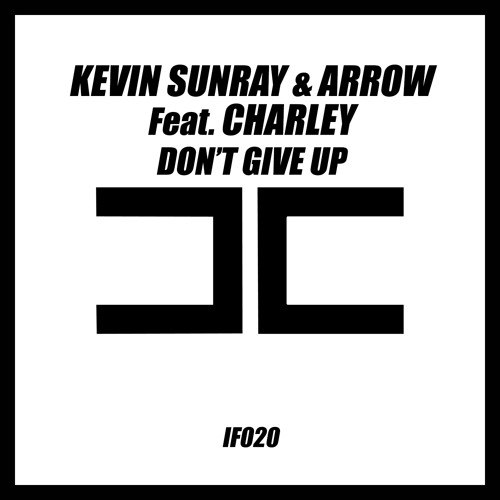 Kevin Sunray & Arrow Feat. Charley – Don’t Give Up