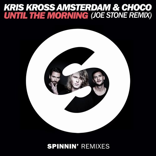 Kris Kross Amsterdam & Choco – Until The Morning (Joe Stone Remix)