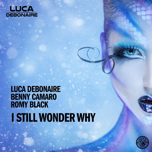 Luca Debonaire, Benny Camaro, Romy Black – I Still Wonder Why