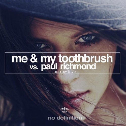 Me & My Toothbrush vs. Paul Richmond – Borrow Love