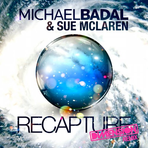 Michael Badal & Sue McLaren – Recapture (Dimension Remix)