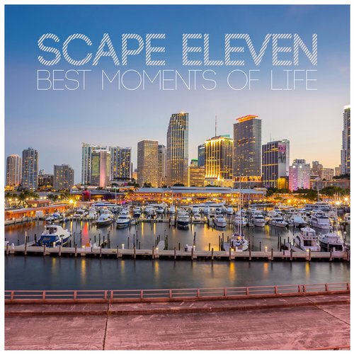 Scape Eleven – Best Moments of Life