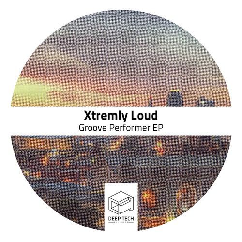 Xtremly Loud – Groove Performer EP