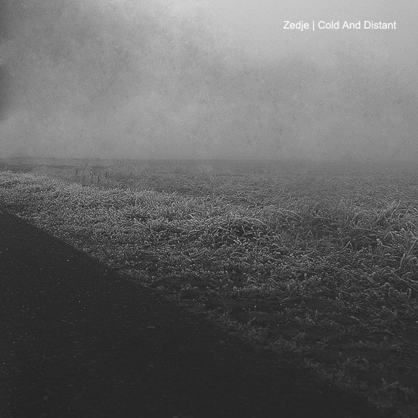 Zedje – Cold And Distant