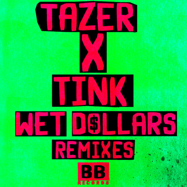 Tazer x Tink – Wet Dollars